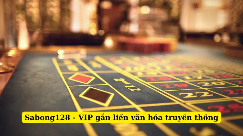 Sabong128 - VIP gắn liền văn hóa truyền thống